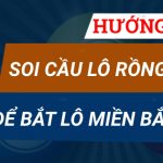 Hướng dẫn cách soi cầu lô 2 nháy Rồng Bạch Kim để bắt lô miền Bắc